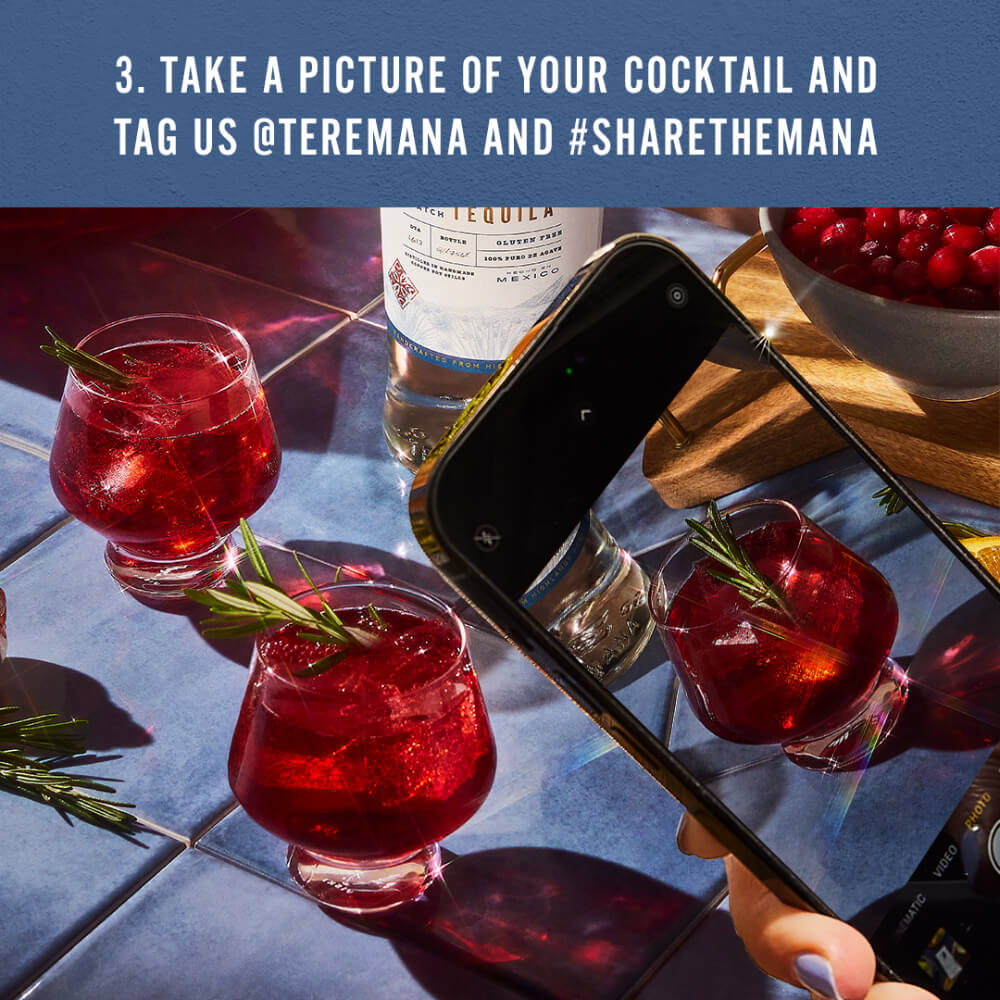 3. take a picture of your cocktail and tag us @teremana and #sharethemana